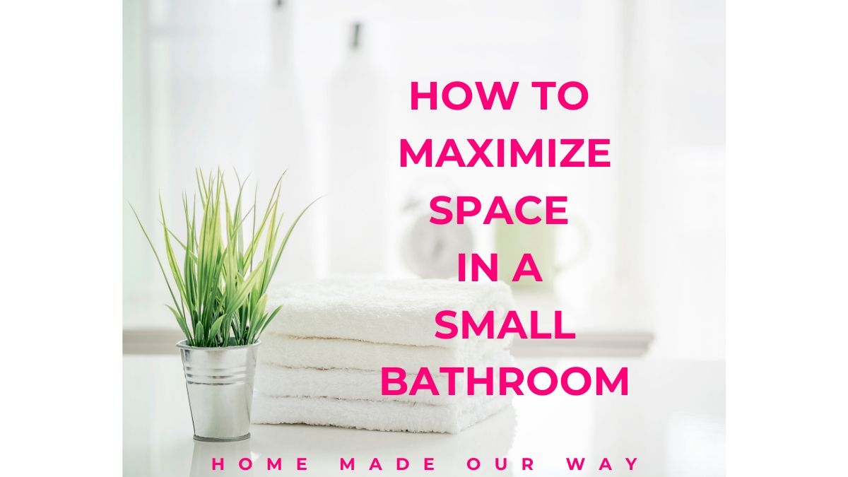 How to Maximize Space in a Small Bathroom