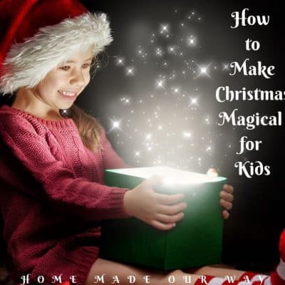 10 Easy and Fun Ways to Make Christmas Magical for Kids