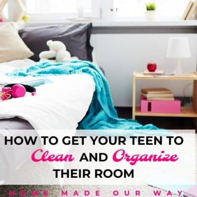 How to Get Your Teen to Clean and Organize Their Room + [Free Checklist]