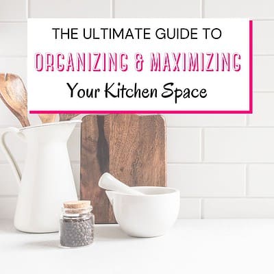 The Ultimate Guide to Organizing Your Kitchen and Maximizing Your Space